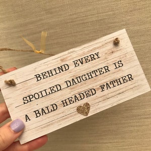 Behind every spoiled daughter is a bald headed father, funny fathers day gift, gift from daughter to dad, dad and daughter gift, fathers day