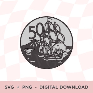 May include: A circular graphic featuring a sailing ship, a mountain, and the number 50. The design is in shades of gray and black, with the text "SVG + PNG - DIGITAL DOWNLOAD" at the bottom.