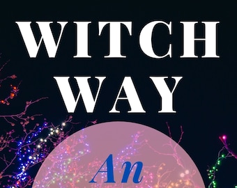 Witch Way - An Eclectic Guide - Digital Ebook PDF - 129 Pages Printable Instant Download | Witch Wicca Witchcraft | Spells Oils Invocations