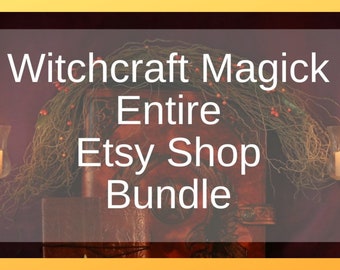 Witchcraft Magick Etsy Shop Bundle - Includes All Shop Listings - Grimoire Pages - Ebooks - Printables - Spells - Digital Instant Downloads