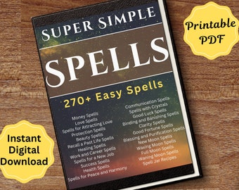 Super Simple Spells | Over 270 Easy Spells for Money Love Protection Healing Success Peace Harmony  | Printable PDF | Beginner Witches Wicca