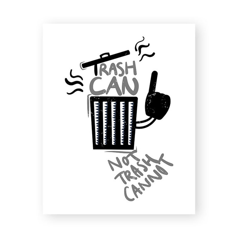 Trash can not trash cannot art print motivational art print Etsy