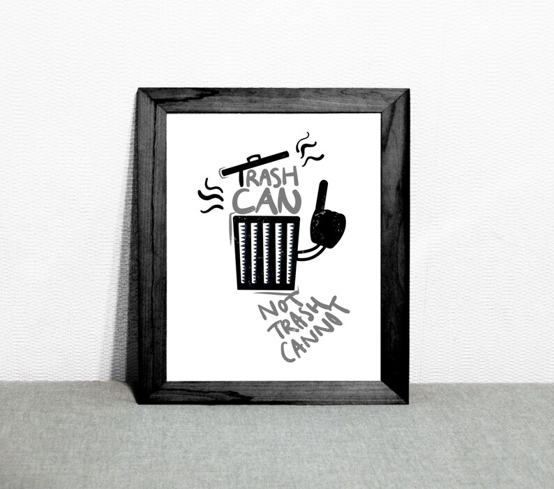 Trash can not trash cannot art print motivational art print Etsy