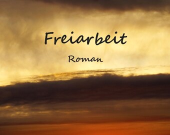 Roman "Freiarbeit" von Nicole Feldengut