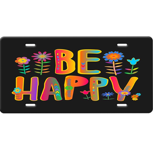 Be Happy License Plate-Rainbow and Whimsical Flowers on a Black Car Tag-Fun Car Tag-Rainbow License Plate-Flower License Plate-Be Happy Sign