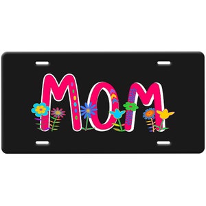 Mom License Plate-Pink Quote and Whimsical Flowers on a Black Car Tag-Flowers License Plate-Mother&#39;s Day License Plate Gift-Mom Car Tag