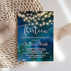 May include: A blue and green birthday party invitation with a starry night background and string lights. The invitation says "Thirteen" and "Christina Nicole" with the date, time, and location of the party.