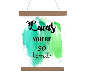 You're So Loved with name, Name wall art, A4 Canvas Poster, kids room print, handlettering, nursery quote, watercolor background green