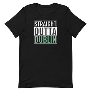 Straight Outta Dublin Funny St. Patrick&#39;s Day T-shirt