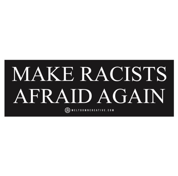 Make Racists Afraid Again Vinyl Vinyl Decal Wall Laptop Bumper Sticker 5