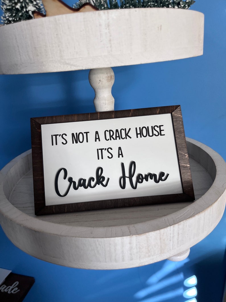 It's Not A Crack House It's A Crack Home Tiered Tray Sign | Funny Home Decor image 3