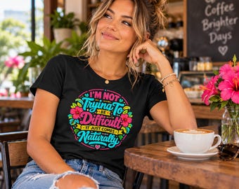 Funny Difficult Person T-Shirt, Sarcastic Quote Graphic Tee, Colourful Hibiscus Shirt, Funny Gift for Women, Unisex Statement Tee