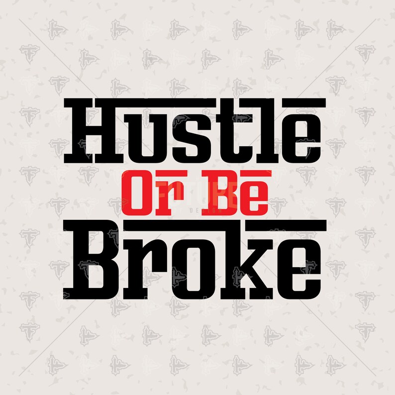 Hustle Or Be Broke Money Fresh Drip Graphic SVG DXF EPS Artwork Design Cutting File Cricut Explore, Cutting Master, Vinyl Cutter 0048 