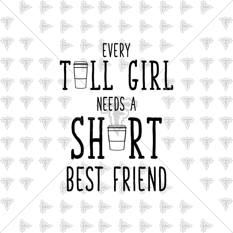 Download Every Tall Girl Needs a Short Best Friend Coffee Matching ...