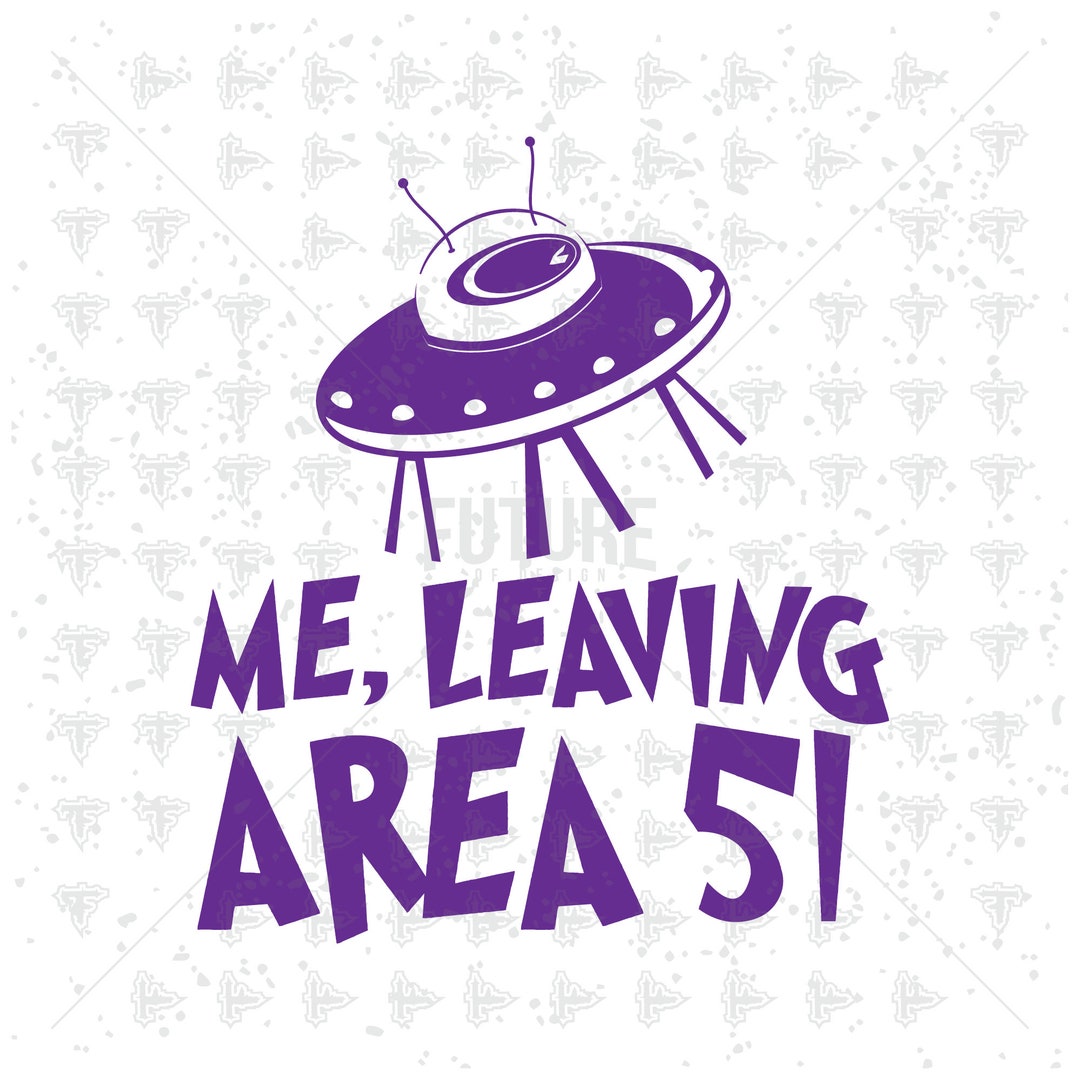 Me Leaving Area 51 A51 Raid Ufo Aliens Compton SVG DXF EPS - Etsy