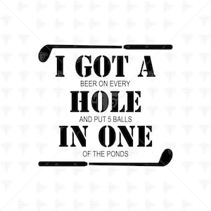 I Got A Hole In One Golf Golfing Swing Sport Ball SVG DXF EPS Artwork Design Cutting File Cricut Explore, Cutting Master, Vinyl Cutter 0567