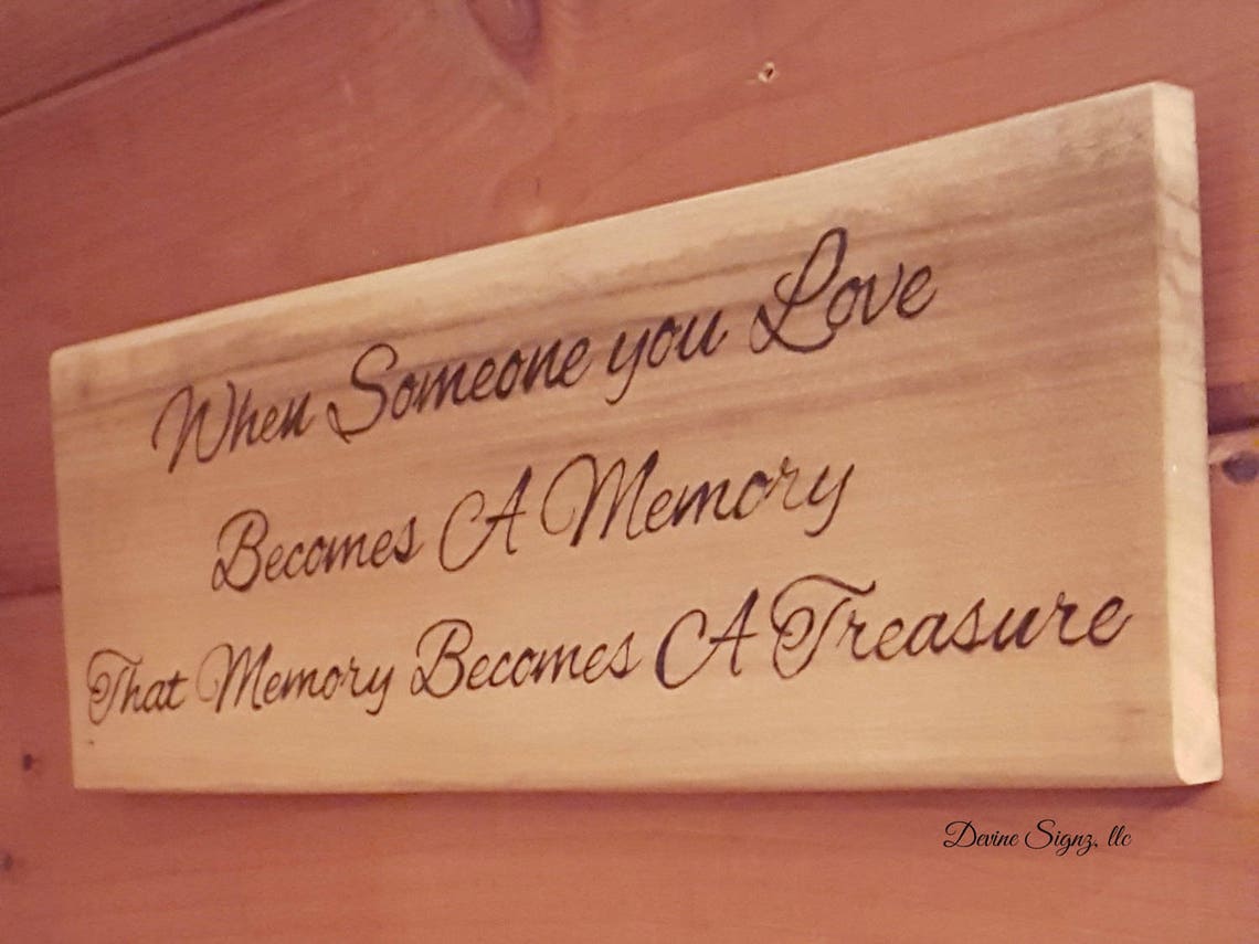 When Someone You Love Becomes a Memory, That Memory Becomes a Treasure ...