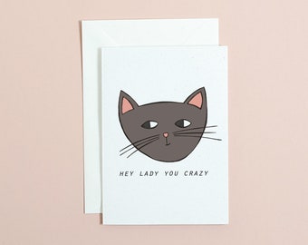 Hey crazy cat lady // greetings card // birthday greetings card // well done card // congratulations greetings card // unique greetings card