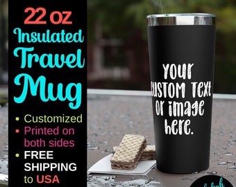 CUSTOM Tumbler | Insulated 22oz Hot/Cold Beverage Travel Mug | PERSONALIZED With Your Message or Image
