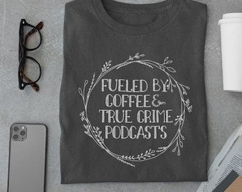 True Crime Shirt | True Crime Gifts | Gift for Crime Junkie | True Crime Podcast Lover Gift | Funny Tshirt | Sister Gift for Her