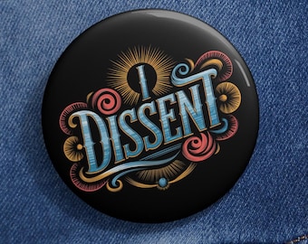 I Dissent Pin Button | Backpack Pin | Funny Protest Pin | Political Rally Pin | Protest Accessory | Feminist Pin | Political Activism Pin
