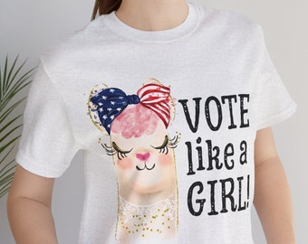 Vote Like A Girl T-Shirt | Election Day Shirt | Feminist Voting Tee | Girl Power Election Shirt | Women's Empowerment