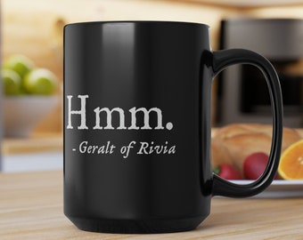 Witcher Coffee Mug | Geralt of Rivia Quote | Large 15oz Black Ceramic Cup