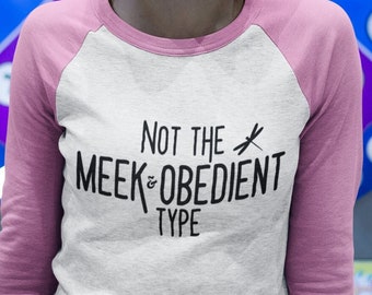not the meek and obedient type shirt
