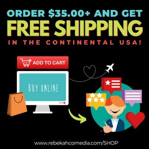 May include: Illustration of a computer screen with a shopping cart icon and the text "ADD TO CART" and "BUY ONLINE". A heart with a dotted line leads to a happy customer with a thumbs up, a red heart, and a speech bubble with five stars. The text "ORDER $35.00+ AND GET FREE SHIPPING IN THE CONTINENTAL USA!" is at the top of the image. The text "www.rebekahcomedia.com/SHOP" is at the bottom of the image.