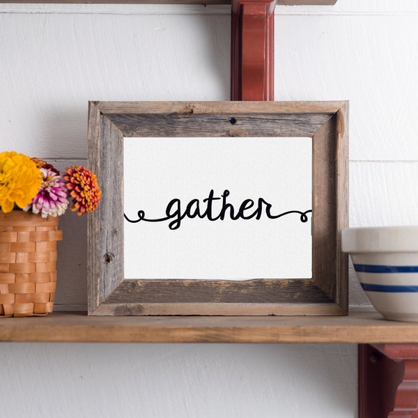 Gather Sign Printable Gather Art Small Gather Print Dining Room Decor Farmhouse Style Rustic Art Black White Typography 8x10 Thanksgiving