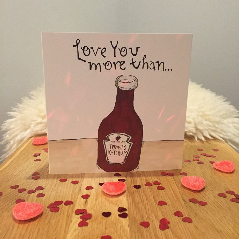 Love you more than... Tomato Ketchup Valentines card 148x148cm Santes Dwynwen, Sant Ffolant image 1