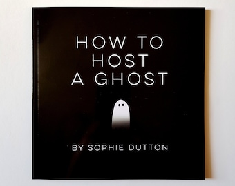SECONDS SALE: How To Host A Ghost - Cute Spooky Art Book + Ghost Postcard + Ghost Sticker