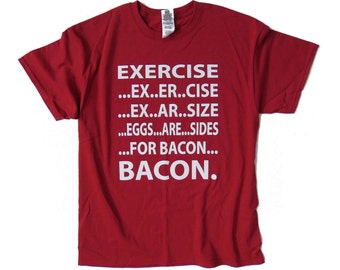 S - 2XL > "EXERCISE... BACON" Funny Quote Red T-shirt