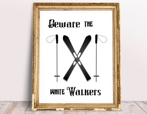 Beware the White Walkers..printable Poster 8x11 DOWNLOADABLE | Etsy