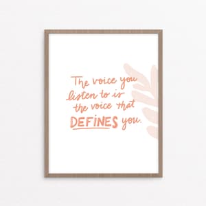 The Voice You Listen To is the Voice That Defines You // Art print - Printable - Inspirational quote poster - Instant download