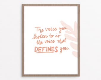 The Voice You Listen To is the Voice That Defines You // Art print - Printable - Inspirational quote poster - Instant download