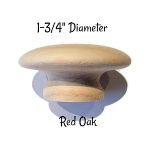 May include: A 1-3/4 inch diameter unfinished wooden knob made of red oak.