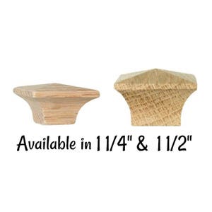 May include: Two wooden cabinet knobs in a square shape with rounded edges. The knobs are available in 1 1/4" and 1 1/2" sizes.