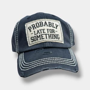 Probably Late Frayed Patch Dad Hat: Funny Cotton Cap