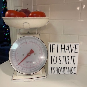 If I have to stir it it&#39;s homemade Sign, Kitchen Sign, Kitchen Decor