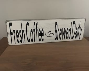 Fresh Coffee Brewed Daily Wood Sign, Kitchen Decor, Coffee Bar Decor
