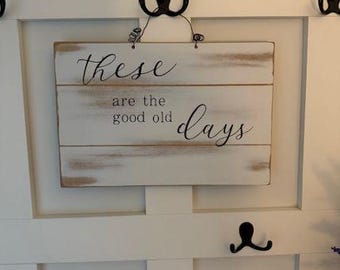 These are the good old days sign, home decor, farmhouse decor, Living room signs, entryway signs