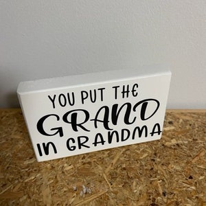 Gift for Grandma, You put the Grand in Grandma wood sign