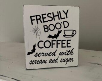 Halloween Sign, Freshly Boo'd Coffee served with scream and sugar sign for your kitchen or Coffee Bar