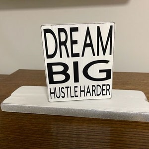Dream big wood sign, hustle harder, inspirational signs, signs for your desk, cute gift