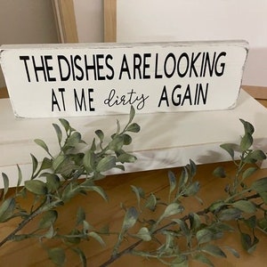 Kitchen wood sign, The Dishes are looking at me dirty again, Kitchen decor, kitchen humor, kitchen accents