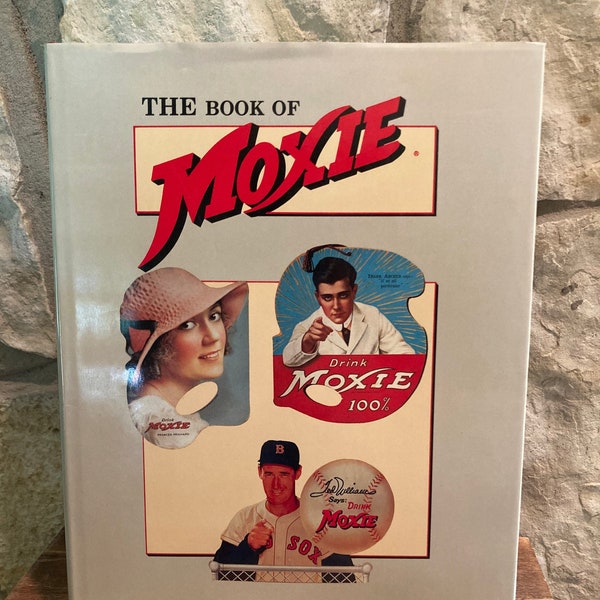 The Book of Moxie by Frank Potter, Moxie Soft Drink Collectible and Value Guide