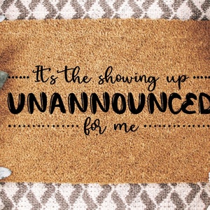 It&#39;s the Showing Up Unannounced For Me PNG SVG | Welcome design | Door mat Design | Doormat | Welcome Sign | Door Decal | Doormat Design