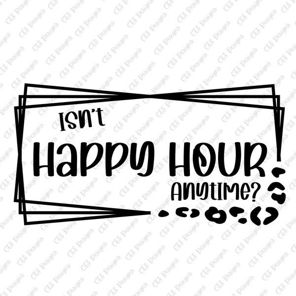 Isn't Happy Hour Anytime PNG SVG, hearsay, happy hour, Johnny, mega pint, trial, quotes, png, digital, Digital File, Sublimation