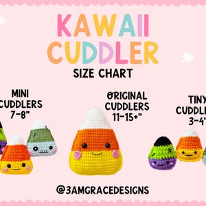 May include: A pink graphic with the text "KAWAII CUDDLER SIZE CHART" and illustrations of crocheted candy corn. The chart shows three sizes: Mini (17.8-20.3 cm), Original (27.9-38.1+ cm), and Tiny (7.6-10.2 cm). The @3AMGRACEDESIGNS logo is at the bottom.